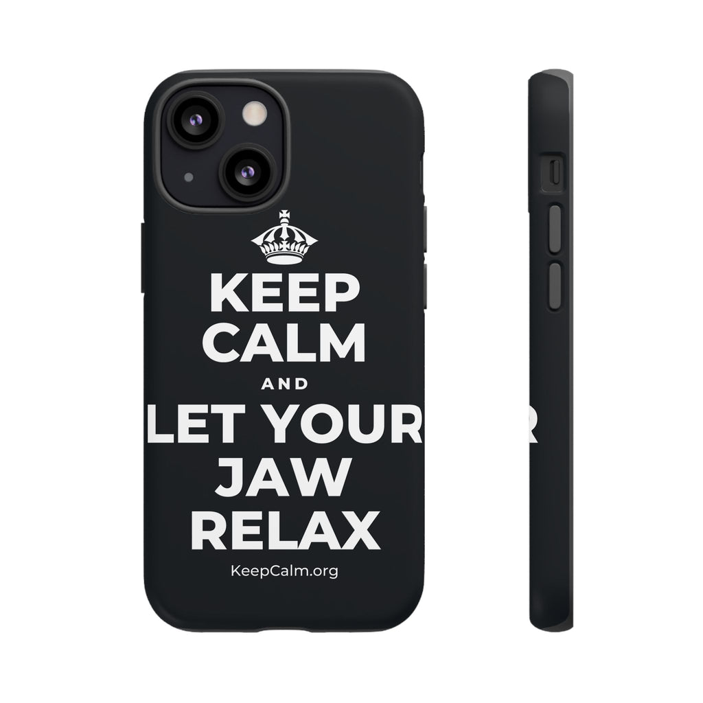 KEEP CALM AND LET YOUR JAW RELAX Phone Case (Dark)