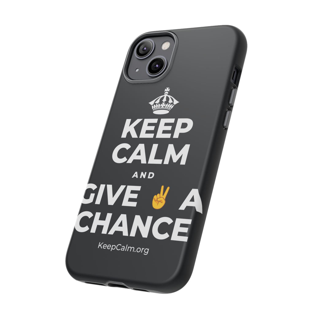 KEEP CALM AND GIVE ✌️ A CHANCE Phone Case (Dark)