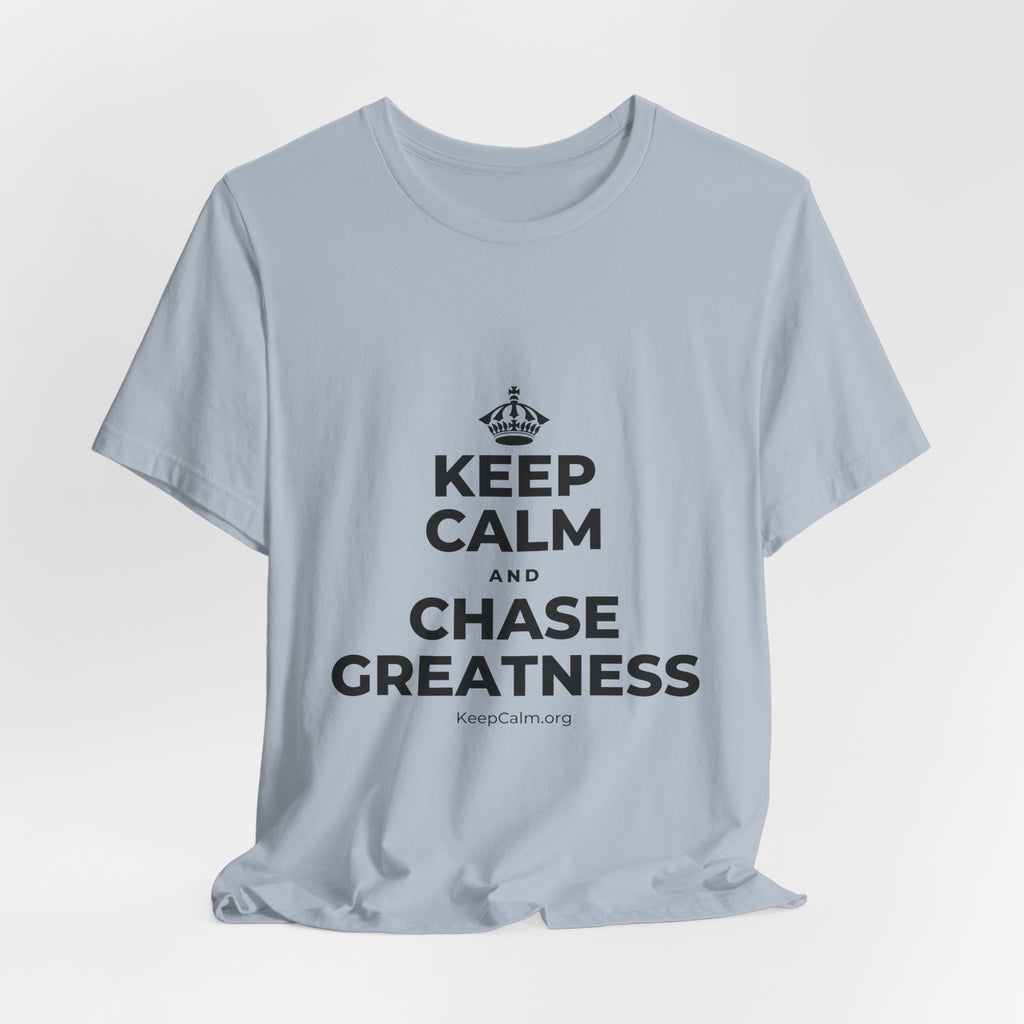KEEP CALM AND CHASE GREATNESS T-Shirt (White–Asphalt)