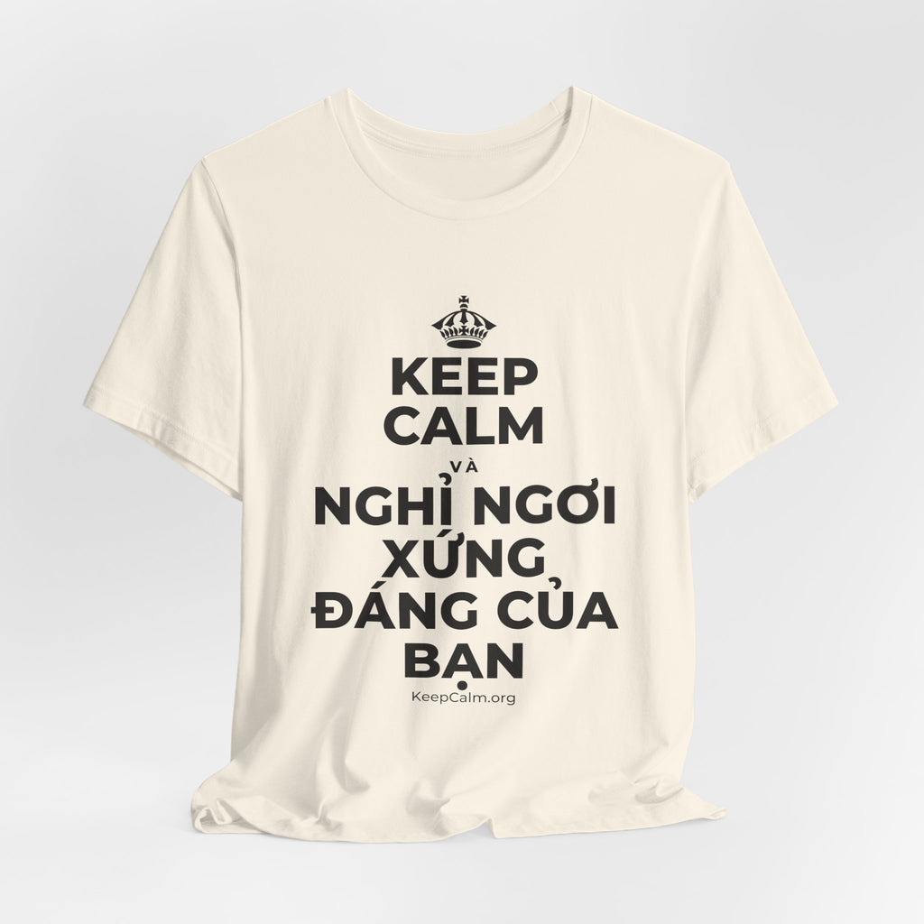 KEEP CALM VÀ NGHỈ NGƠI XỨNG ĐÁNG CỦA BẠN T-Shirt (White–Asphalt)