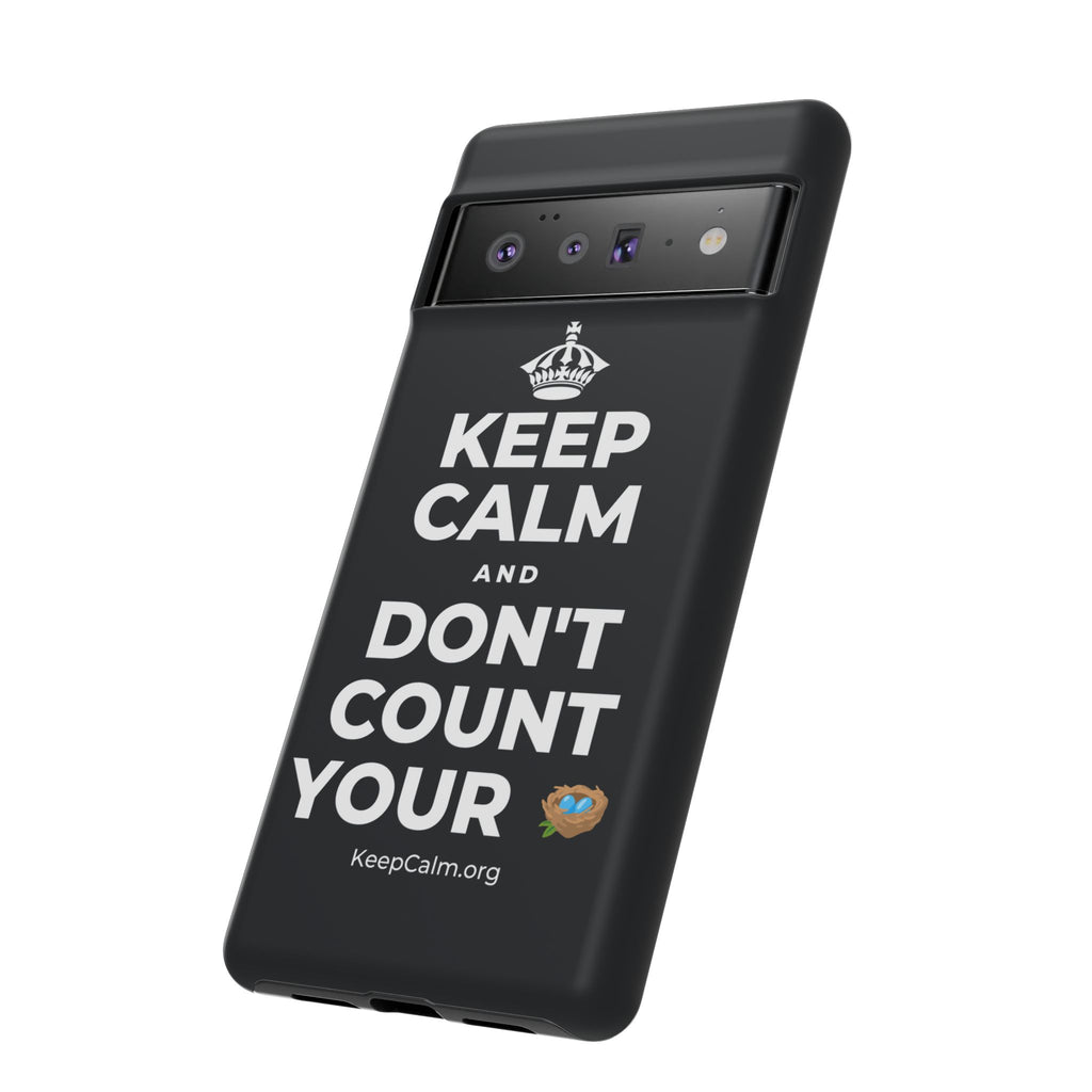 KEEP CALM AND DON'T COUNT YOUR 🪺 Phone Case (Dark)