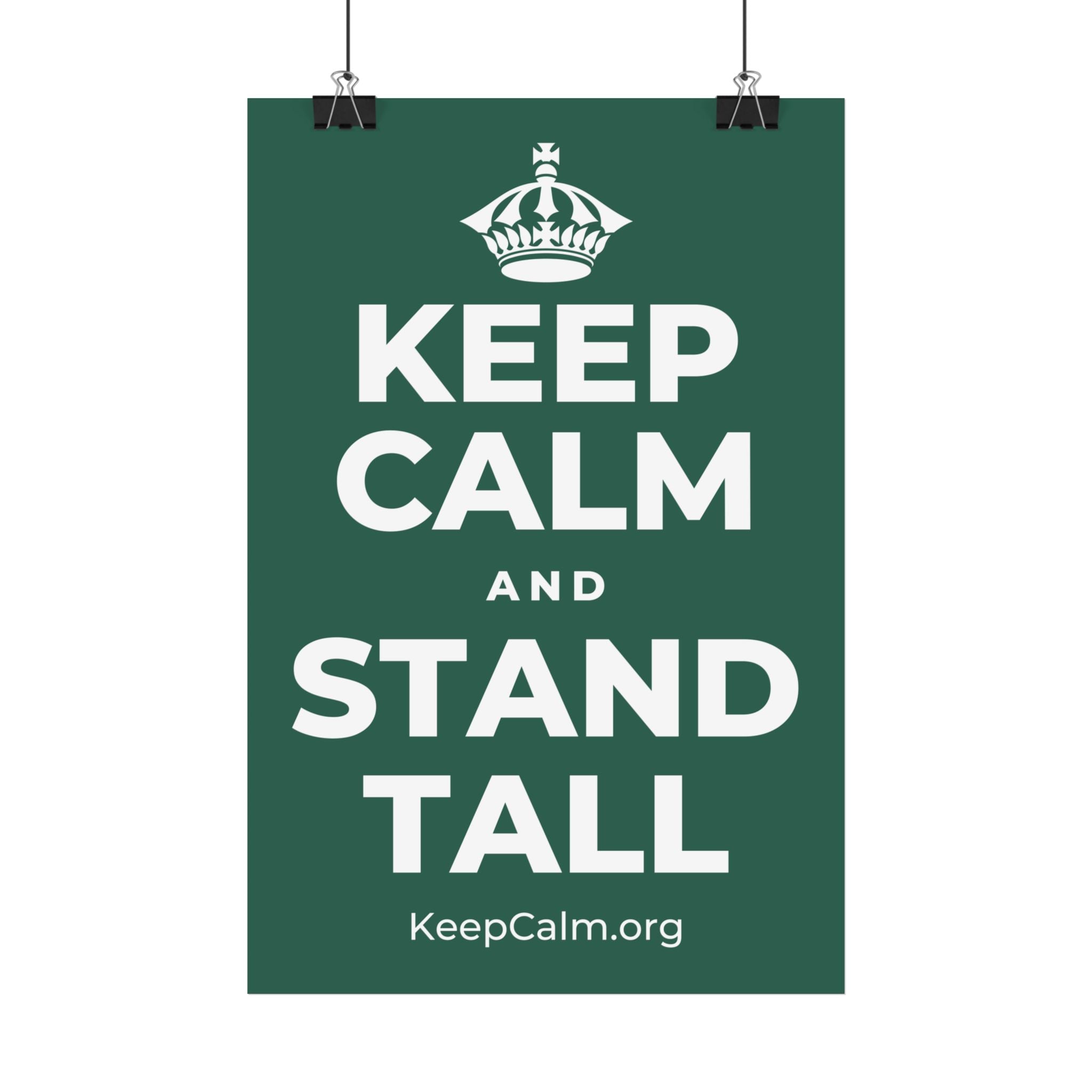 KEEP CALM AND STAND TALL Satin Poster