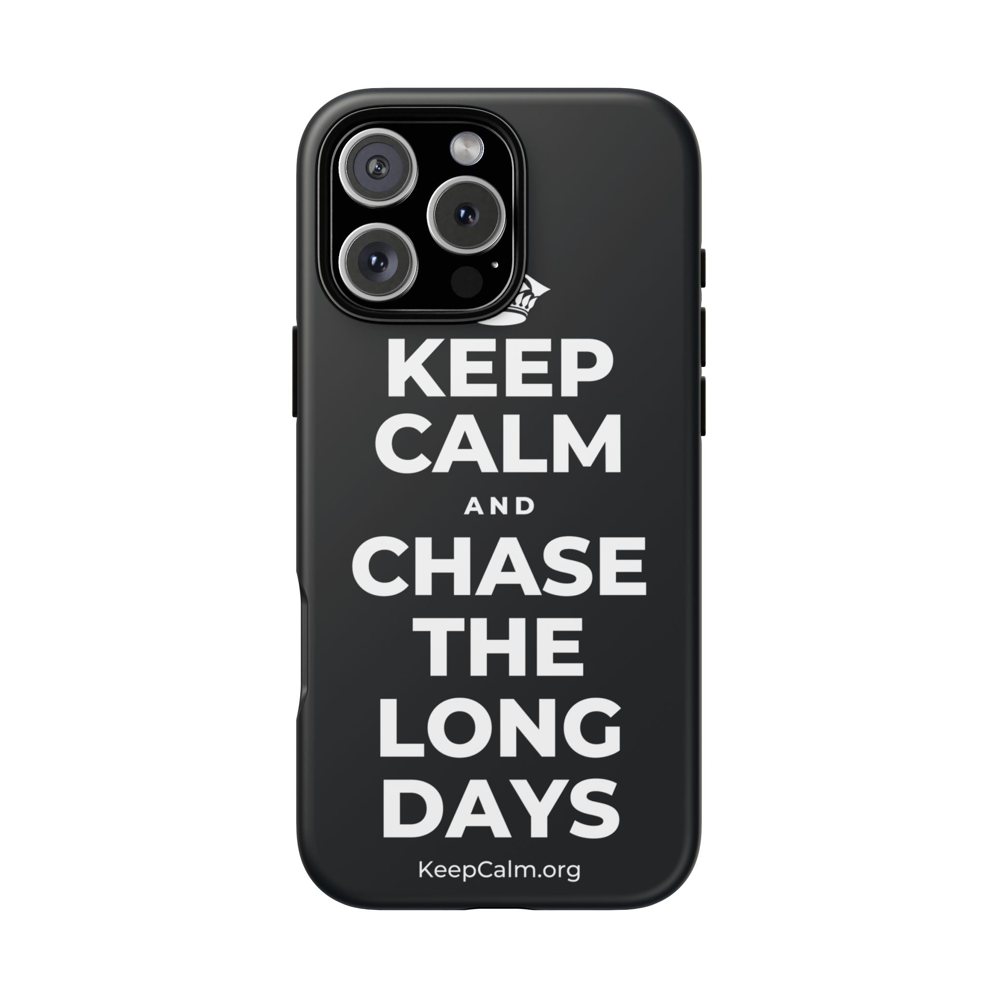 KEEP CALM AND CHASE THE LONG DAYS Phone Case (Dark)