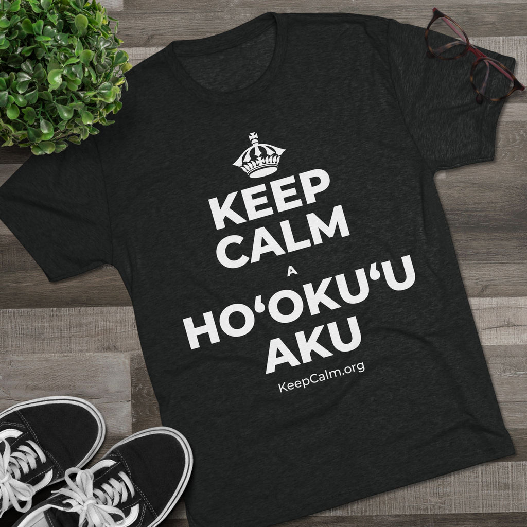 KEEP CALM A HOʻOKUʻU AKU Tri-Blend Tee