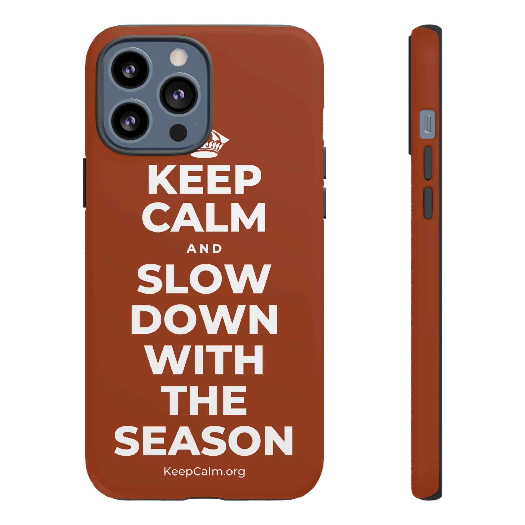 KEEP CALM AND SLOW DOWN WITH THE SEASON Phone Case