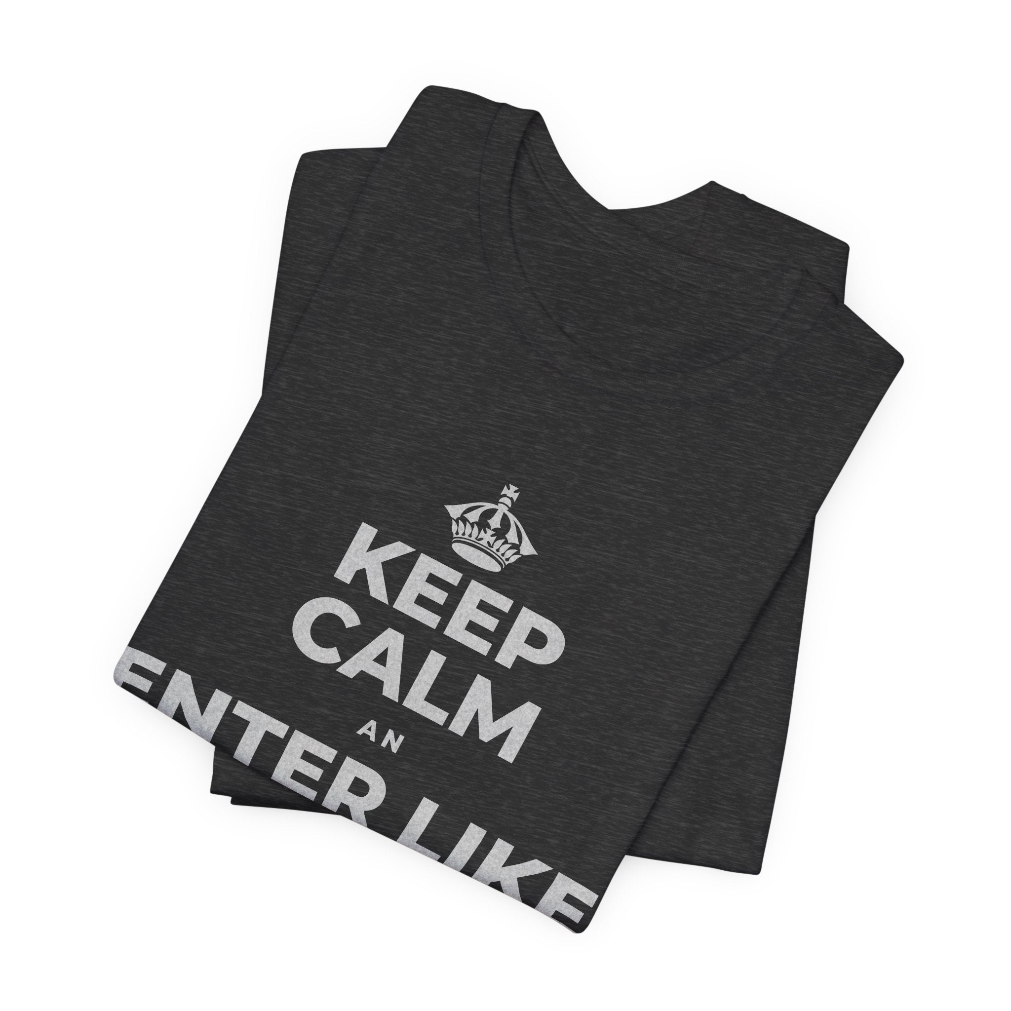 KEEP CALM AN ENTER LIKE SAY YOU BELONG T-Shirt (White–Asphalt)