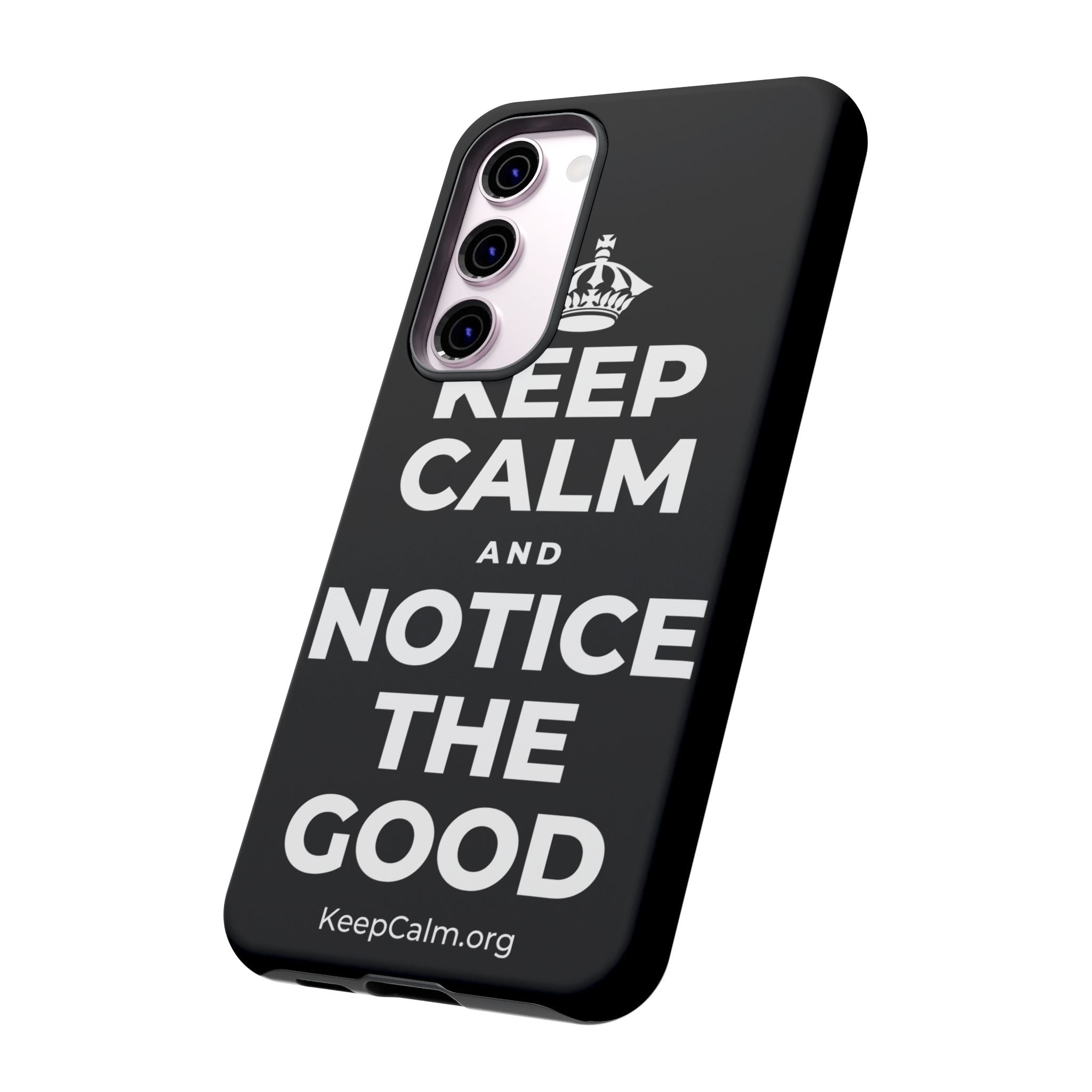 KEEP CALM AND NOTICE THE GOOD Phone Case