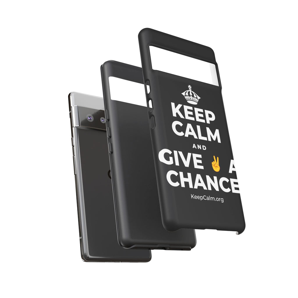 KEEP CALM AND GIVE ✌️ A CHANCE Phone Case