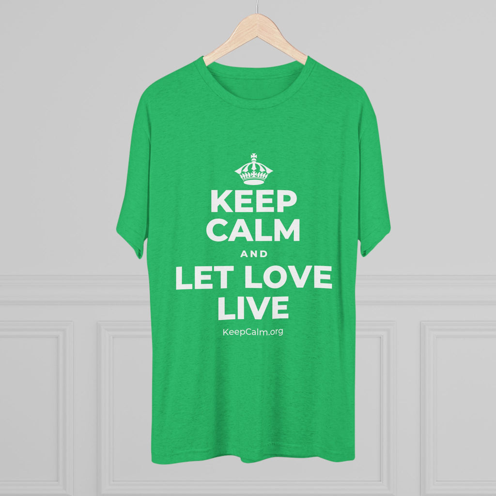 KEEP CALM AND LET LOVE LIVE Tri-Blend Tee