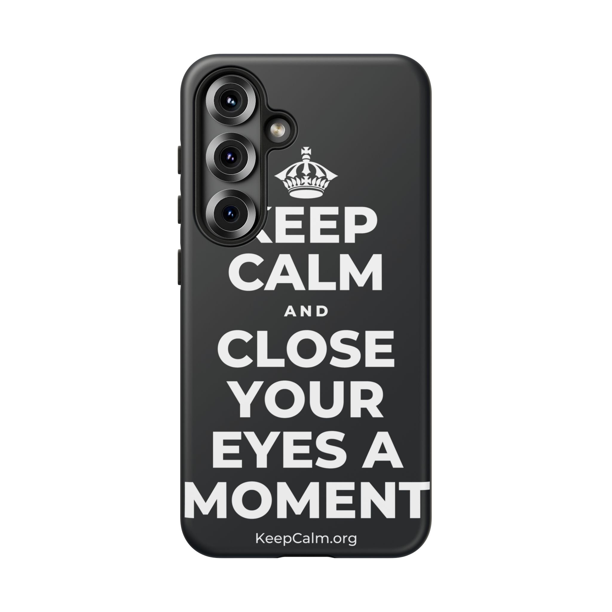 KEEP CALM AND CLOSE YOUR EYES A MOMENT Phone Case (Dark)