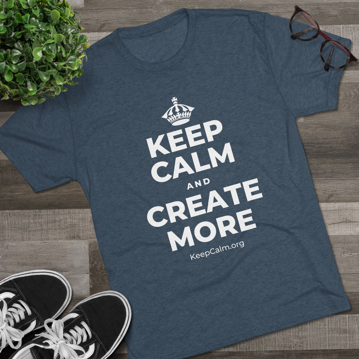 KEEP CALM AND CREATE MORE Tri-Blend Tee
