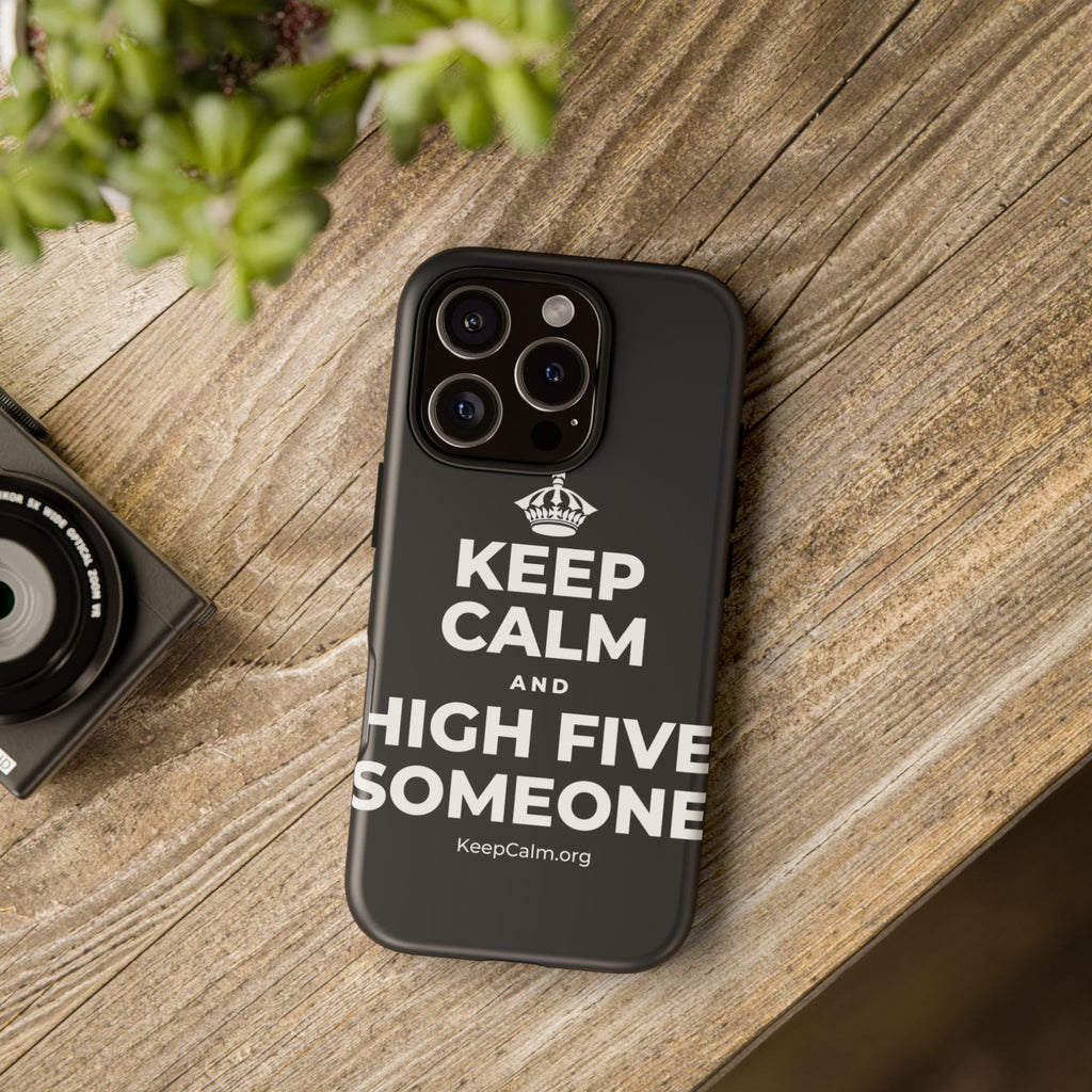 KEEP CALM AND HIGH FIVE SOMEONE Phone Case (Dark)