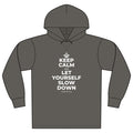 KEEP CALM AND LET YOURSELF SLOW DOWN Organic Hoodie Tee