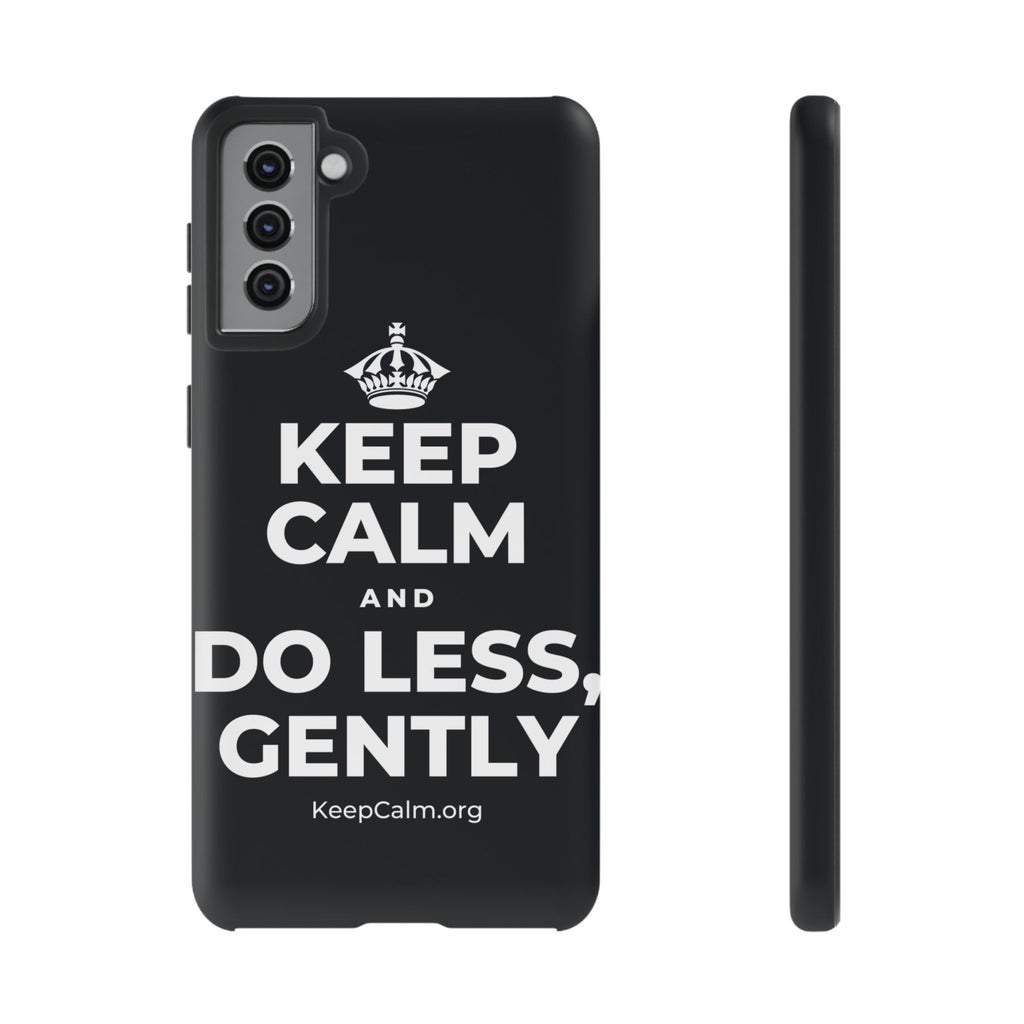 KEEP CALM AND DO LESS, GENTLY Phone Case (Dark)
