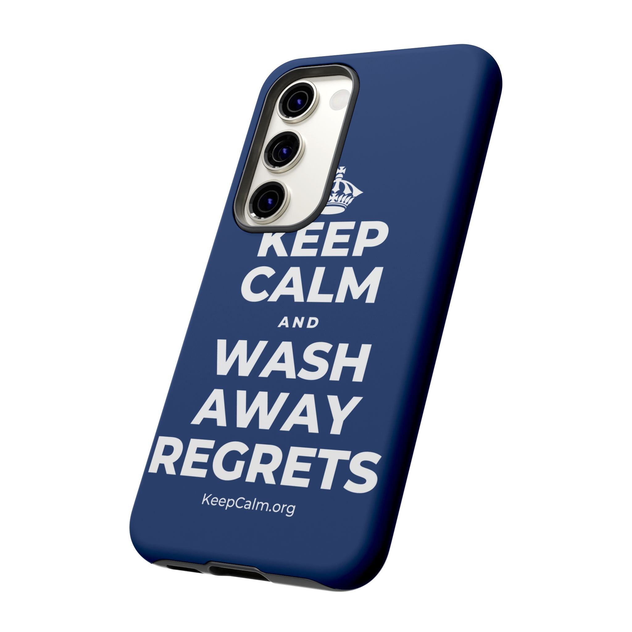 KEEP CALM AND WASH AWAY REGRETS Phone Case