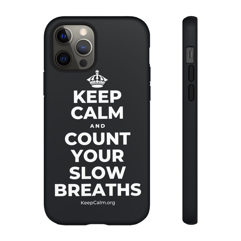 KEEP CALM AND COUNT YOUR SLOW BREATHS Phone Case (Dark)