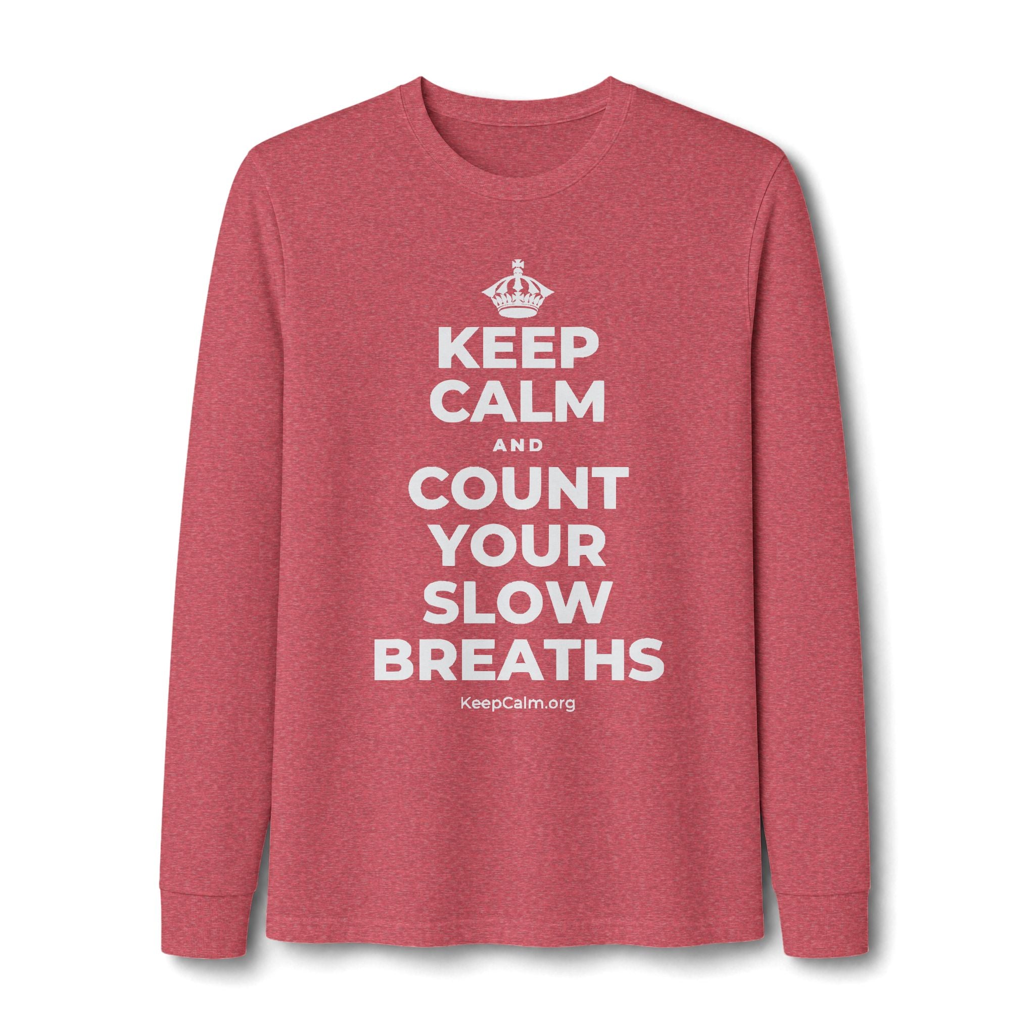 KEEP CALM AND COUNT YOUR SLOW BREATHS Long Sleeve Tee
