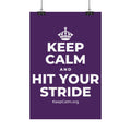 KEEP CALM AND HIT YOUR STRIDE Satin Poster