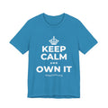 KEEP CALM AND OWN IT T-Shirt (White–Asphalt)
