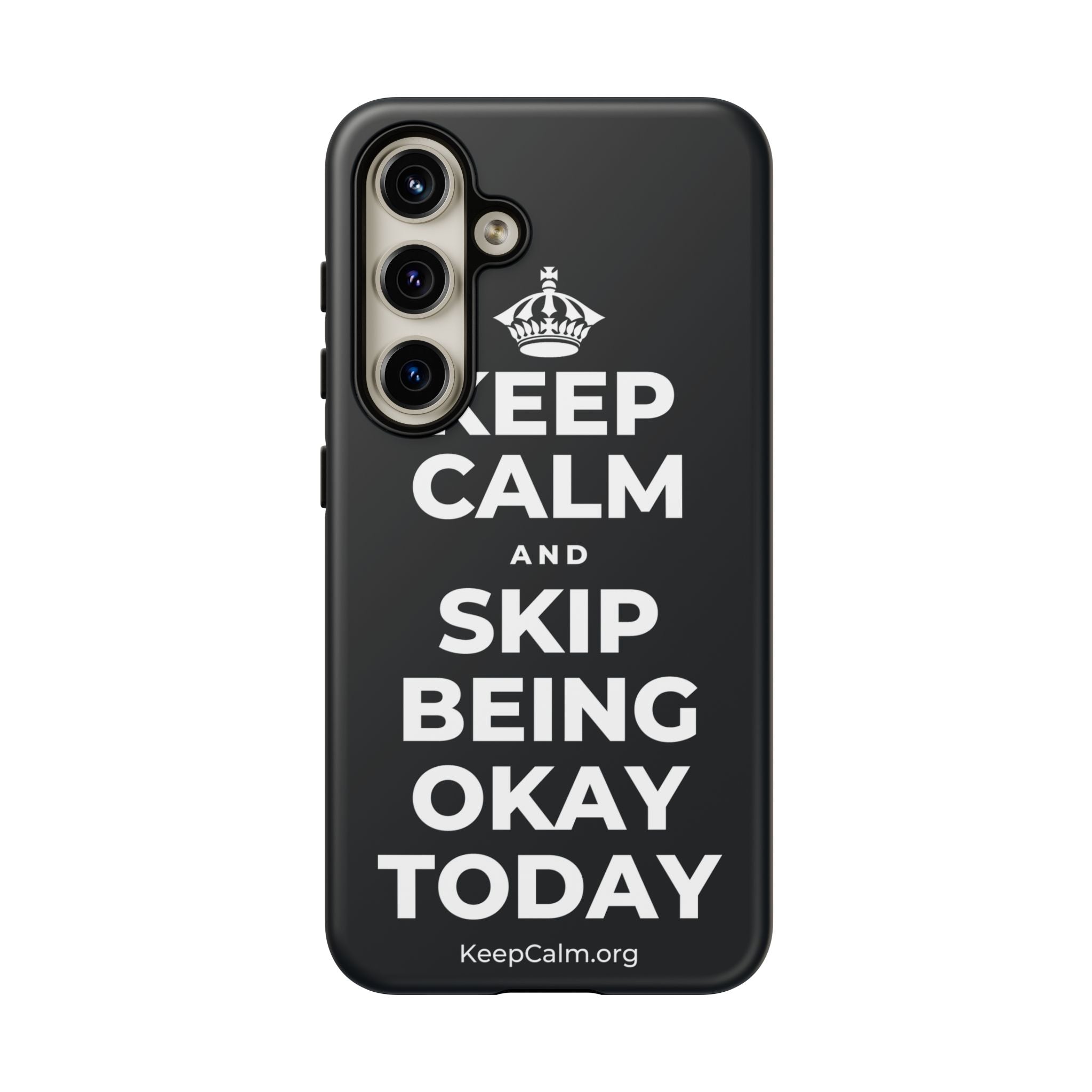 KEEP CALM AND SKIP BEING OKAY TODAY Phone Case (Dark)
