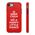 KEEP CALM AND DO A HAPPY LITTLE DANCE Phone Case