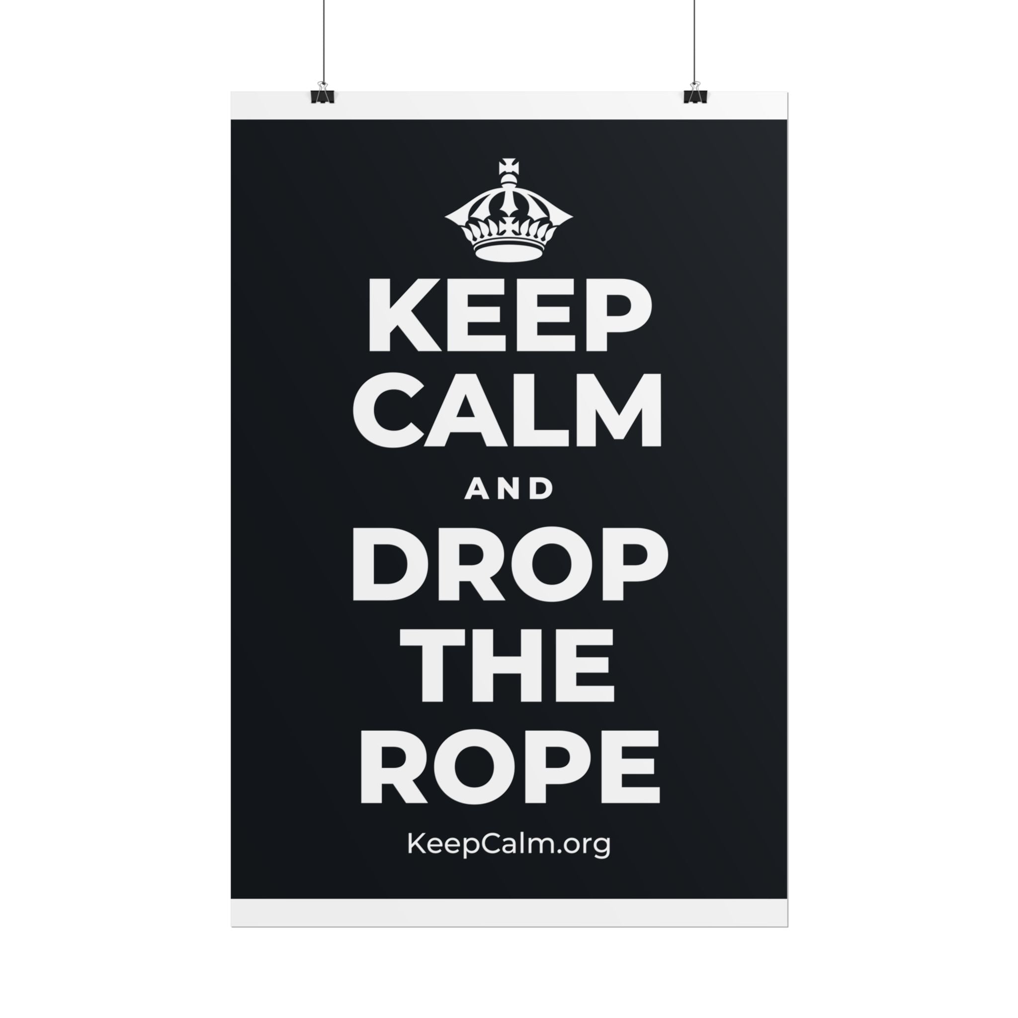 KEEP CALM AND DROP THE ROPE Poster (Dark)