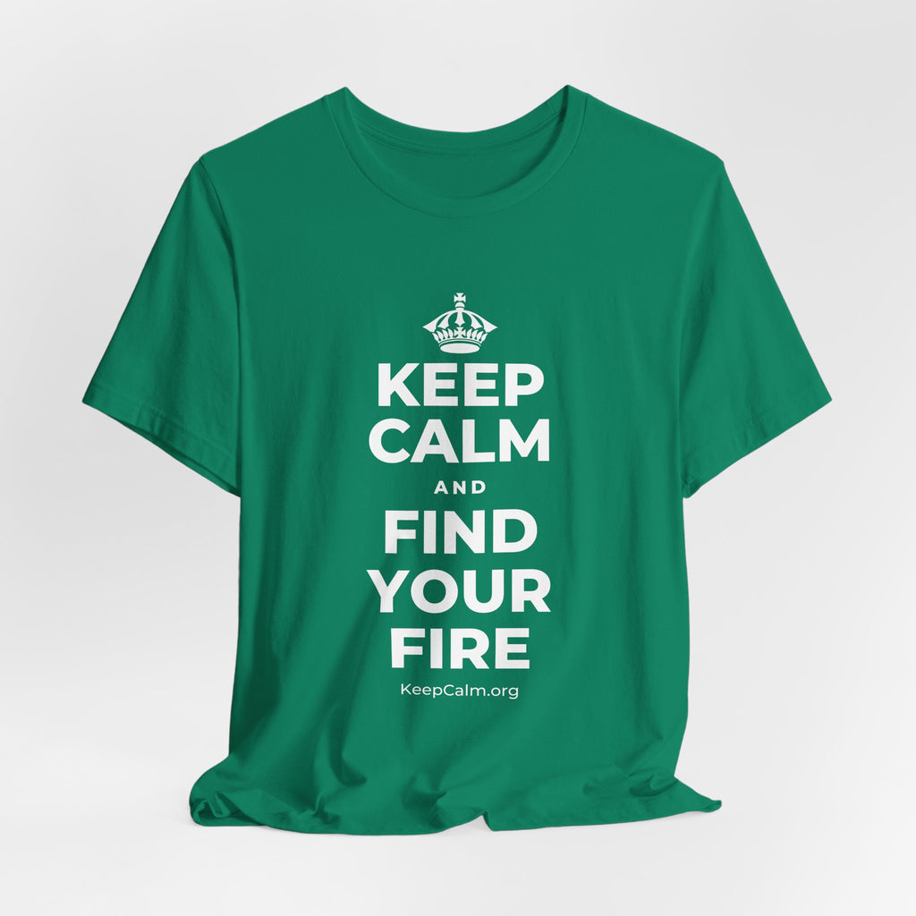 KEEP CALM AND FIND YOUR FIRE T-Shirt (White–Asphalt)