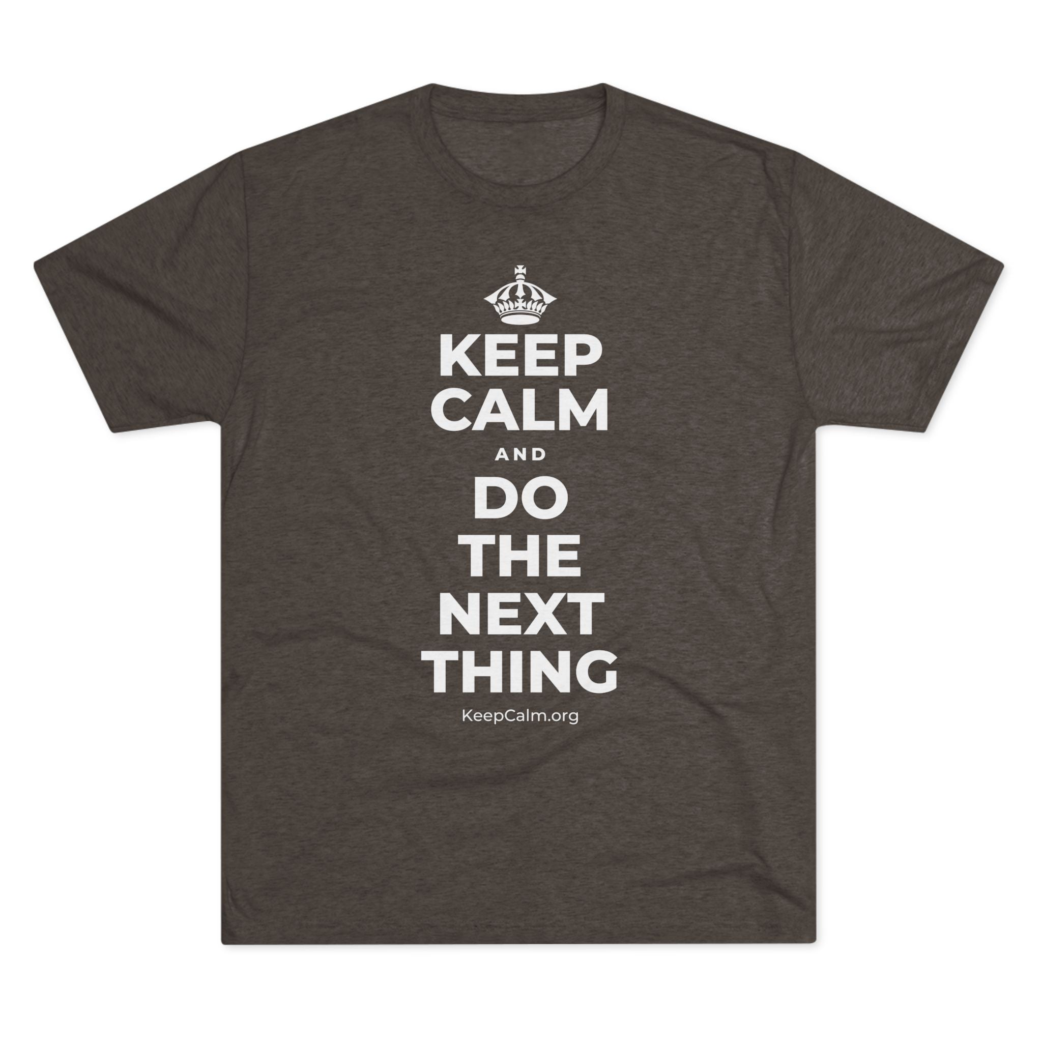 KEEP CALM AND DO THE NEXT THING Tri-Blend Tee