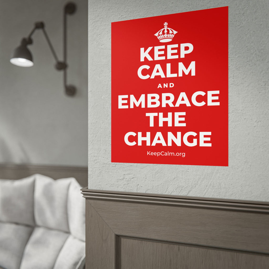 KEEP CALM AND EMBRACE THE CHANGE Poster