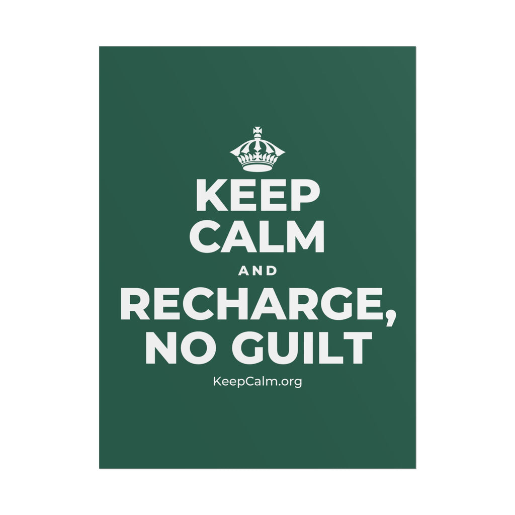 KEEP CALM AND RECHARGE, NO GUILT Poster