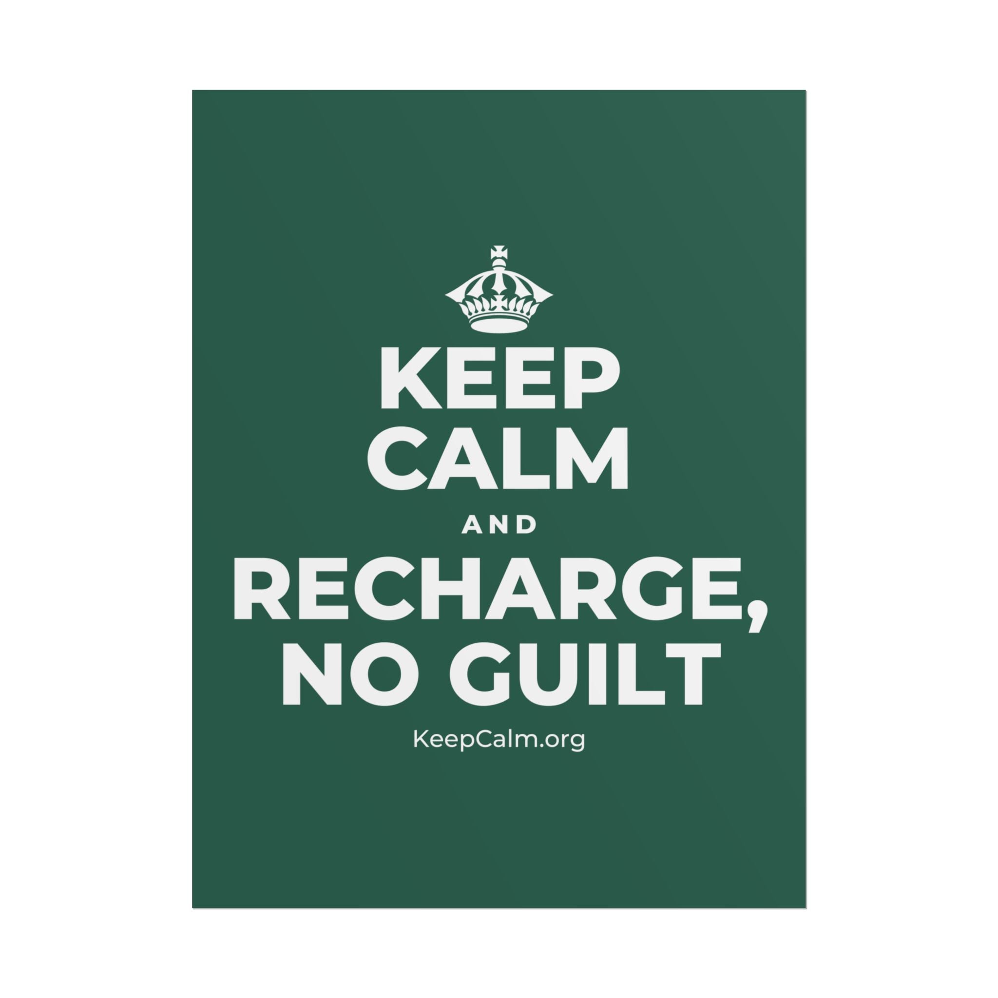 KEEP CALM AND RECHARGE, NO GUILT Poster