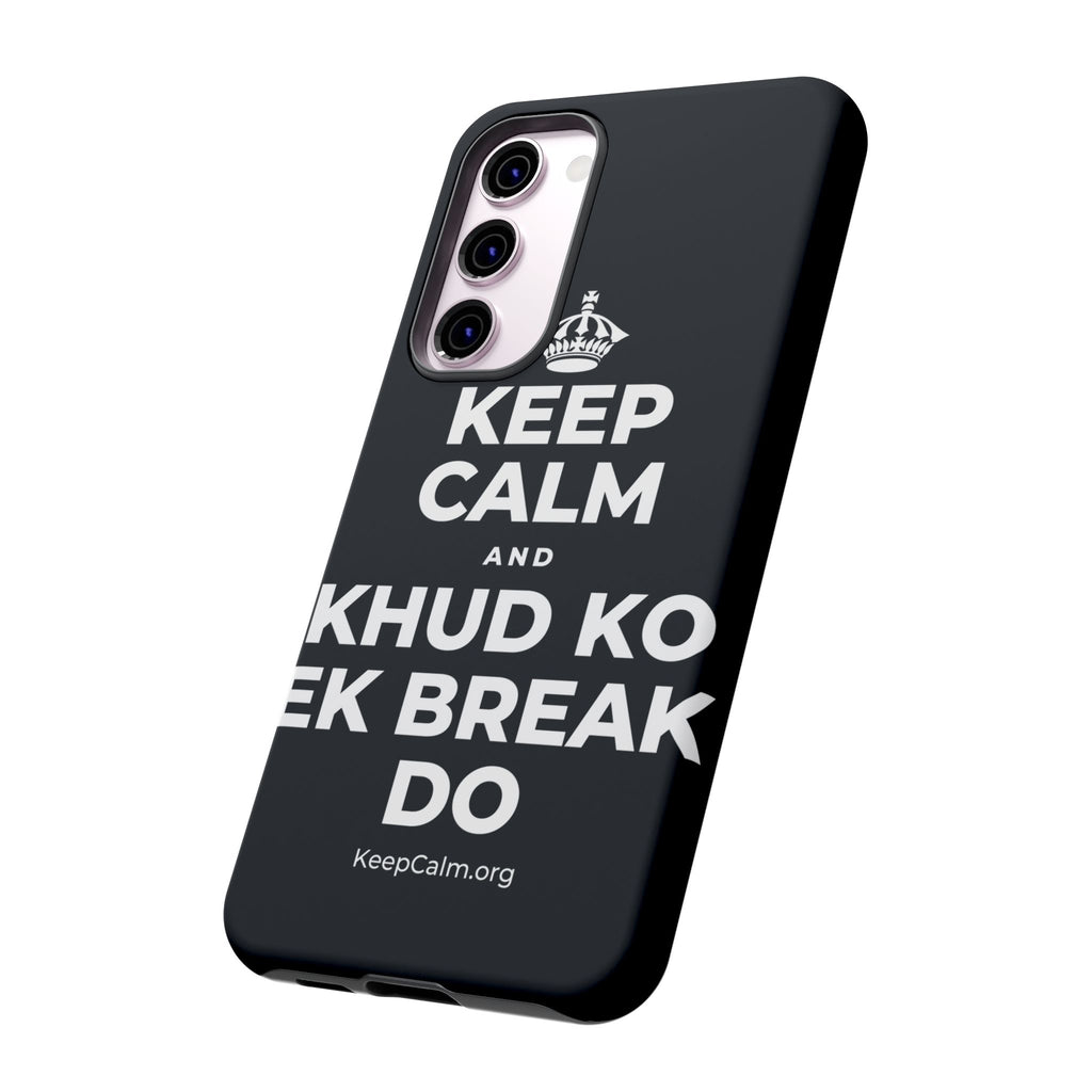 KEEP CALM AND KHUD KO EK BREAK DO Phone Case (Dark)