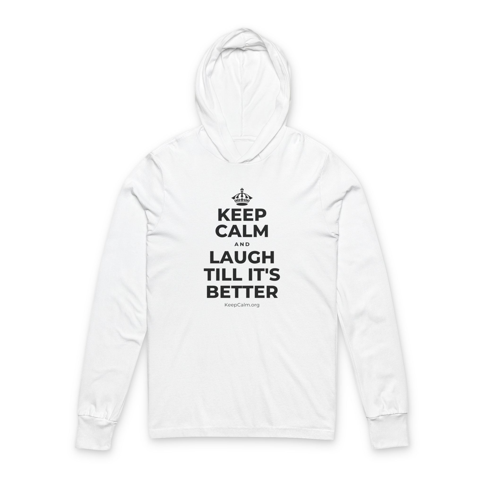 KEEP CALM AND LAUGH TILL IT'S BETTER Hooded Long Sleeve Tee