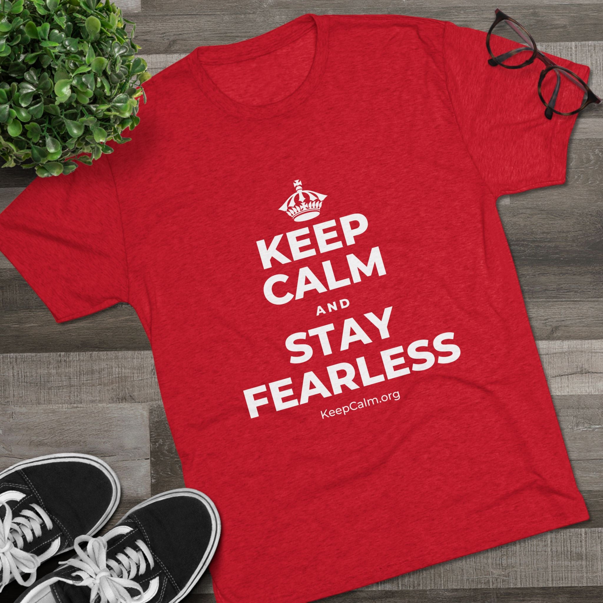 KEEP CALM AND STAY FEARLESS Tri-Blend Tee
