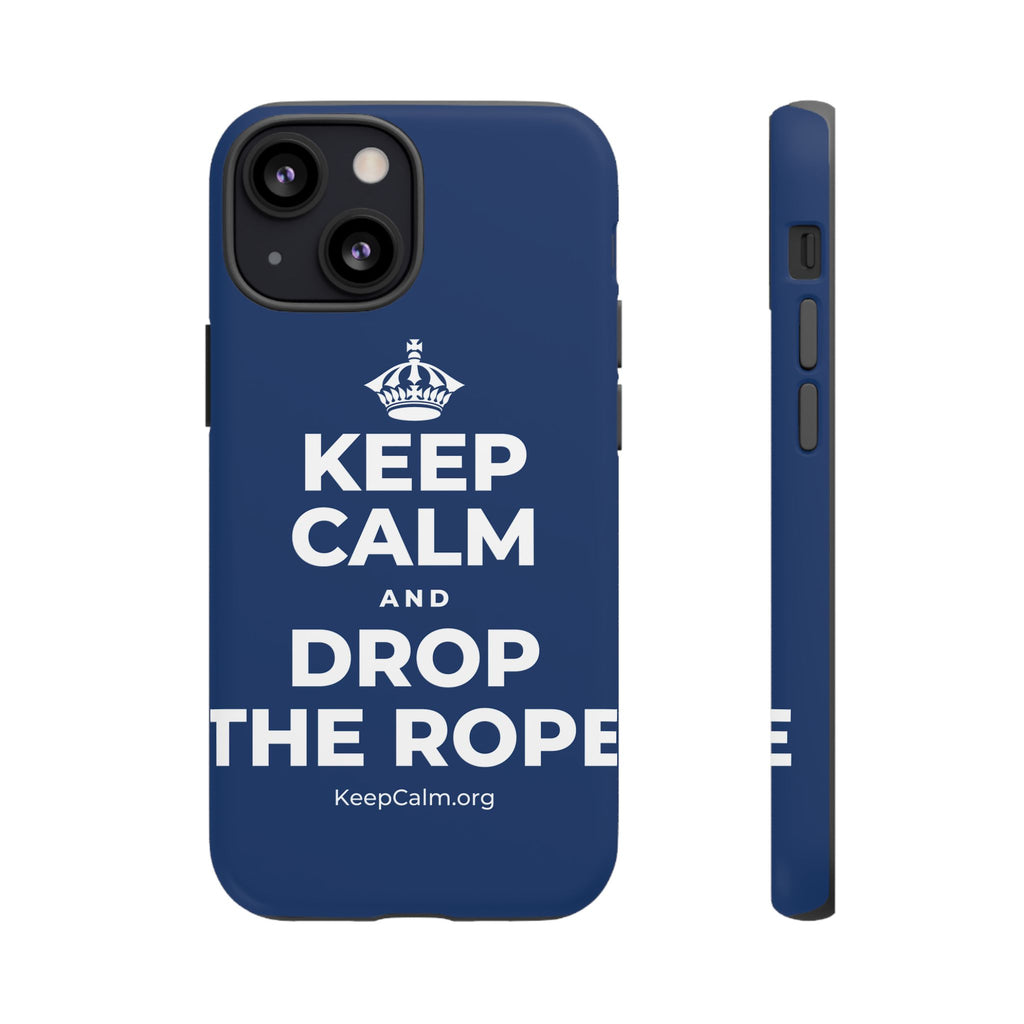 KEEP CALM AND DROP THE ROPE Phone Case