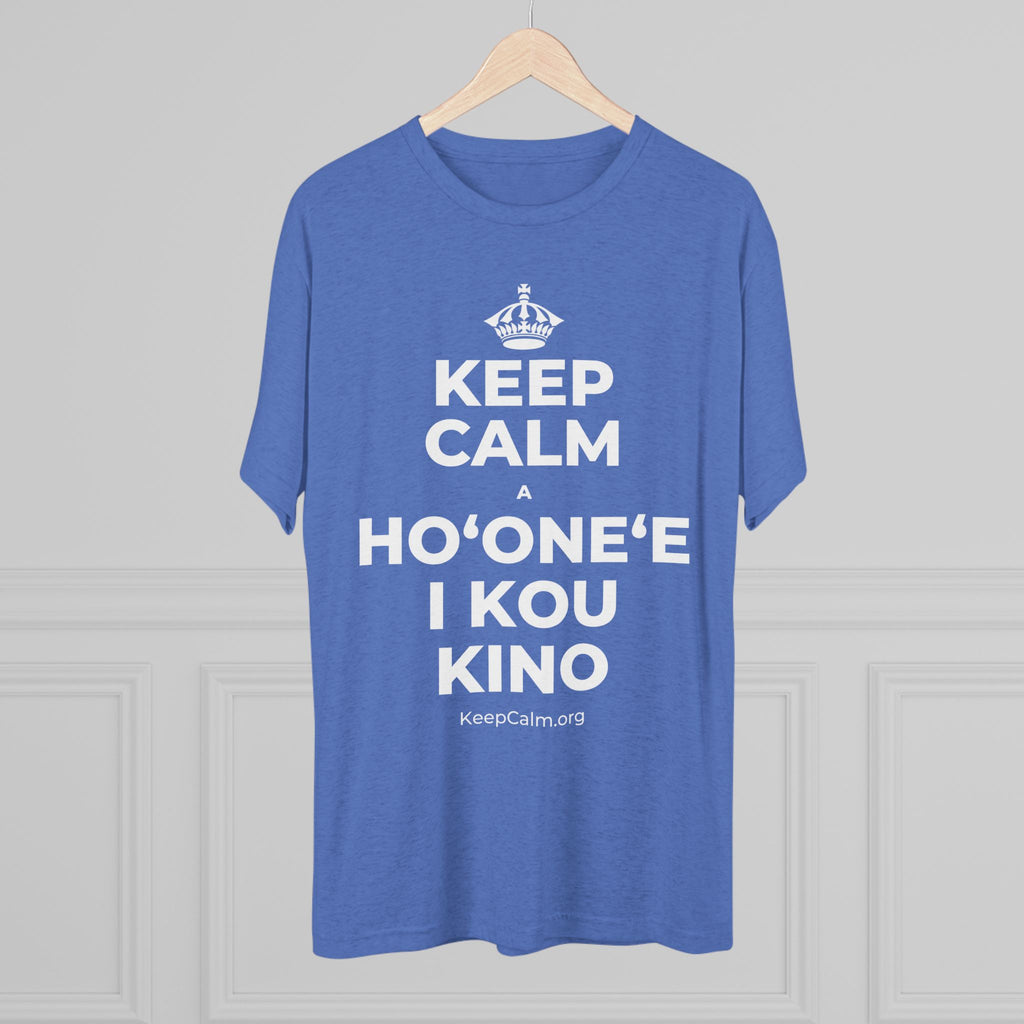 KEEP CALM A HOʻONEʻE I KOU KINO Tri-Blend Tee
