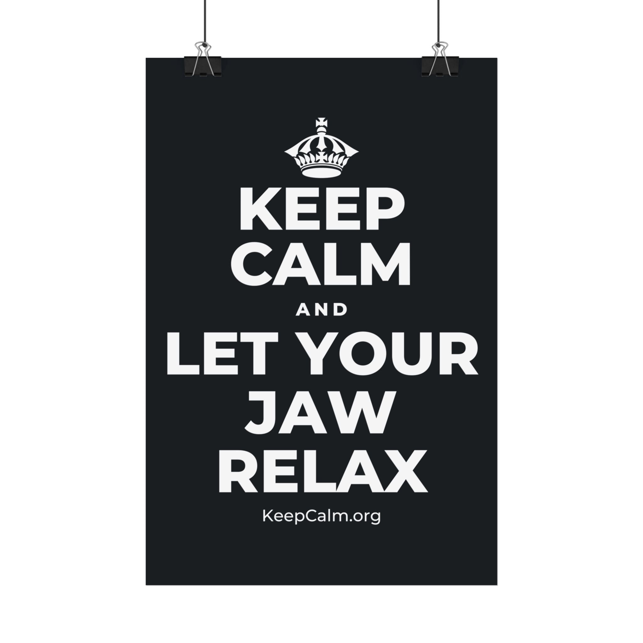KEEP CALM AND LET YOUR JAW RELAX Satin Poster (Dark)