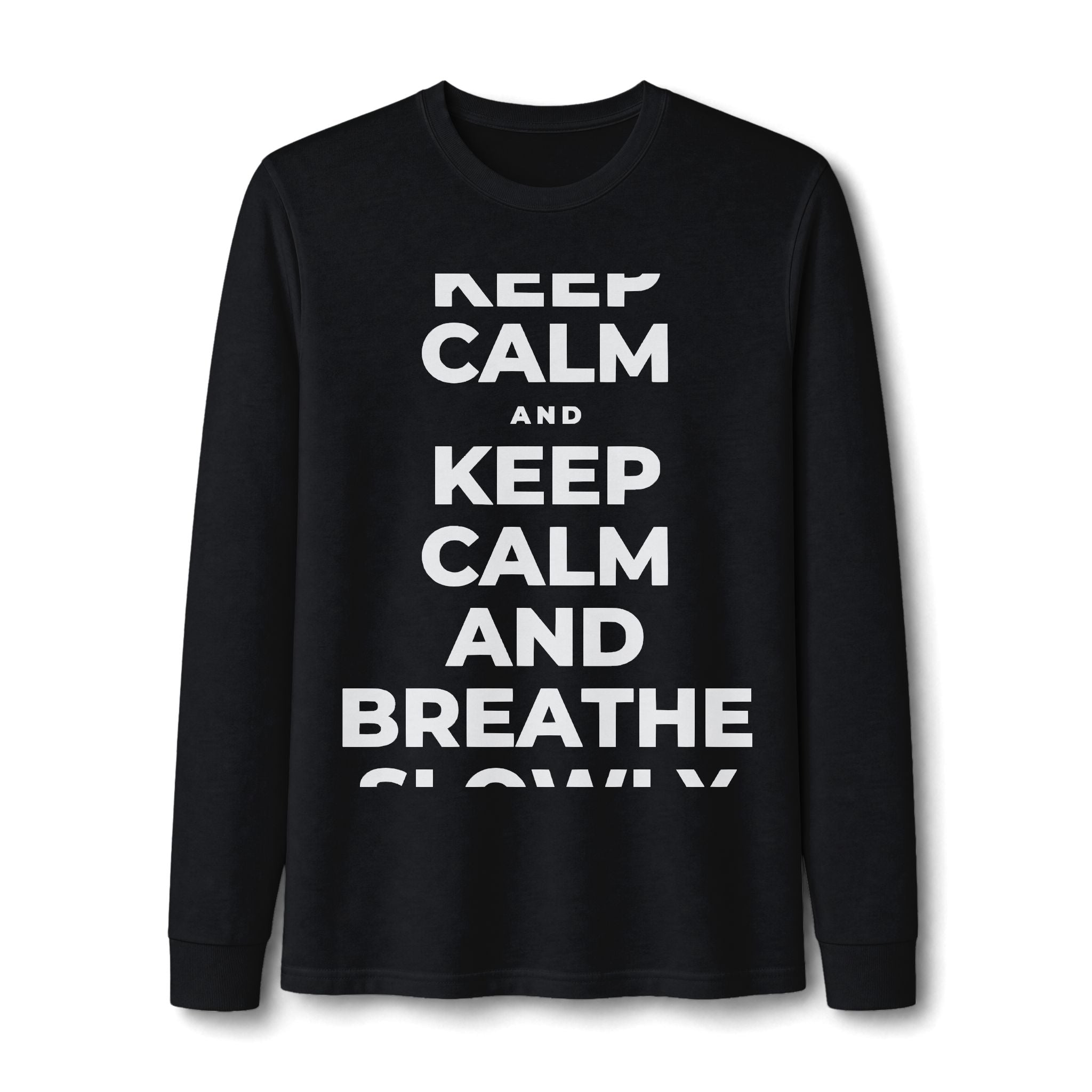 KEEP CALM AND BREATHE SLOWLY Long Sleeve Tee