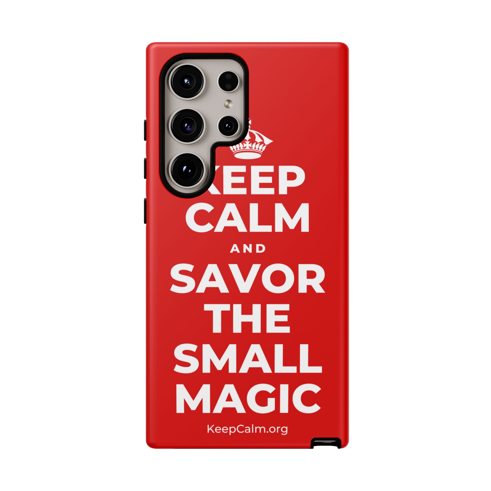 KEEP CALM AND SAVOR THE SMALL MAGIC Phone Case