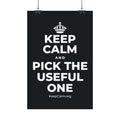 KEEP CALM AND PICK THE USEFUL ONE Satin Poster (Dark)