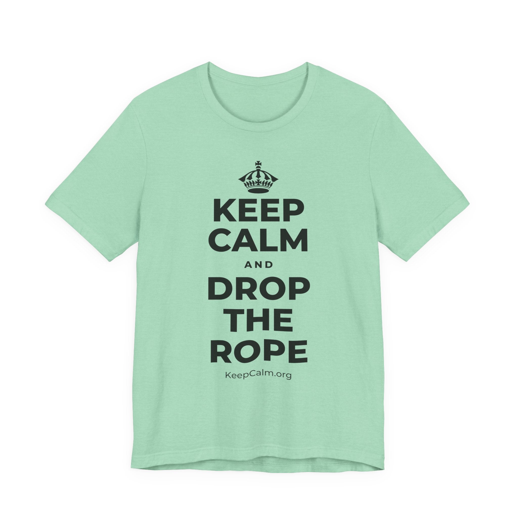 KEEP CALM AND DROP THE ROPE T-Shirt (Baby Blue–Silver)