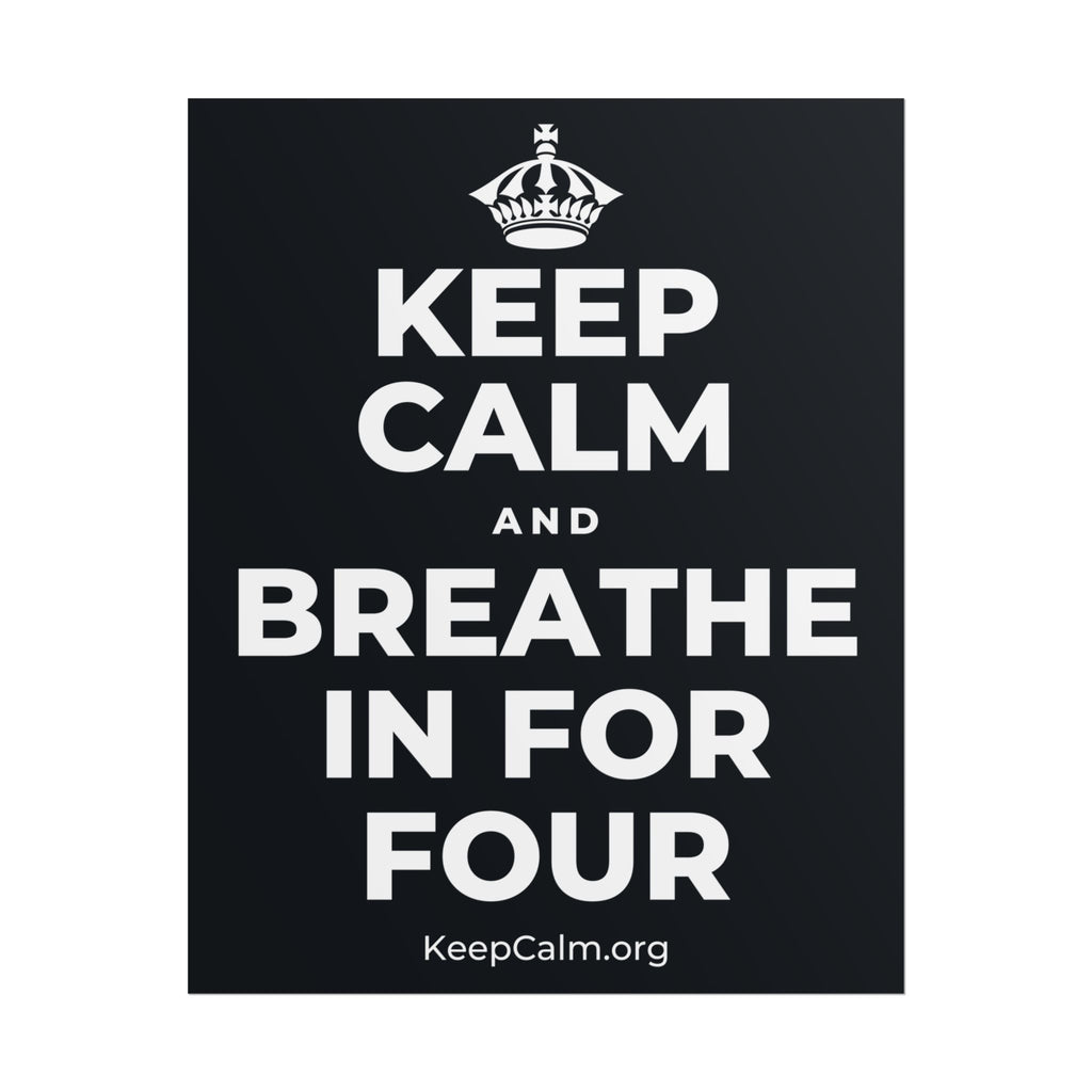 KEEP CALM AND BREATHE IN FOR FOUR Poster (Dark)