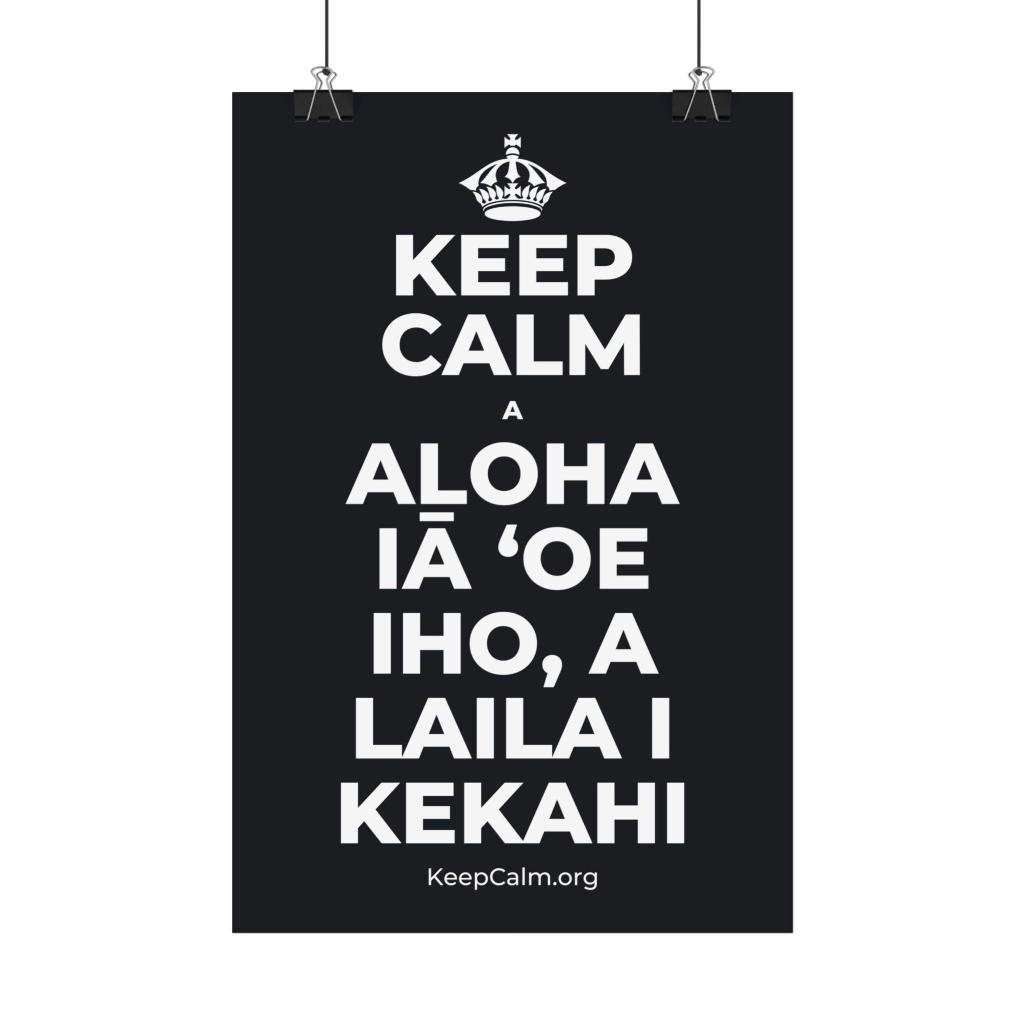 KEEP CALM A ALOHA IĀ ʻOE IHO, A LAILA I KEKAHI Satin Poster (Dark)