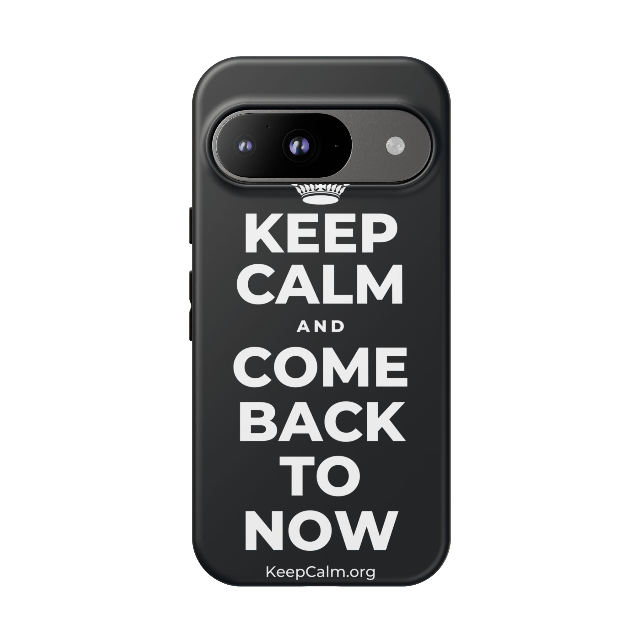 KEEP CALM AND COME BACK TO NOW Phone Case (Dark)