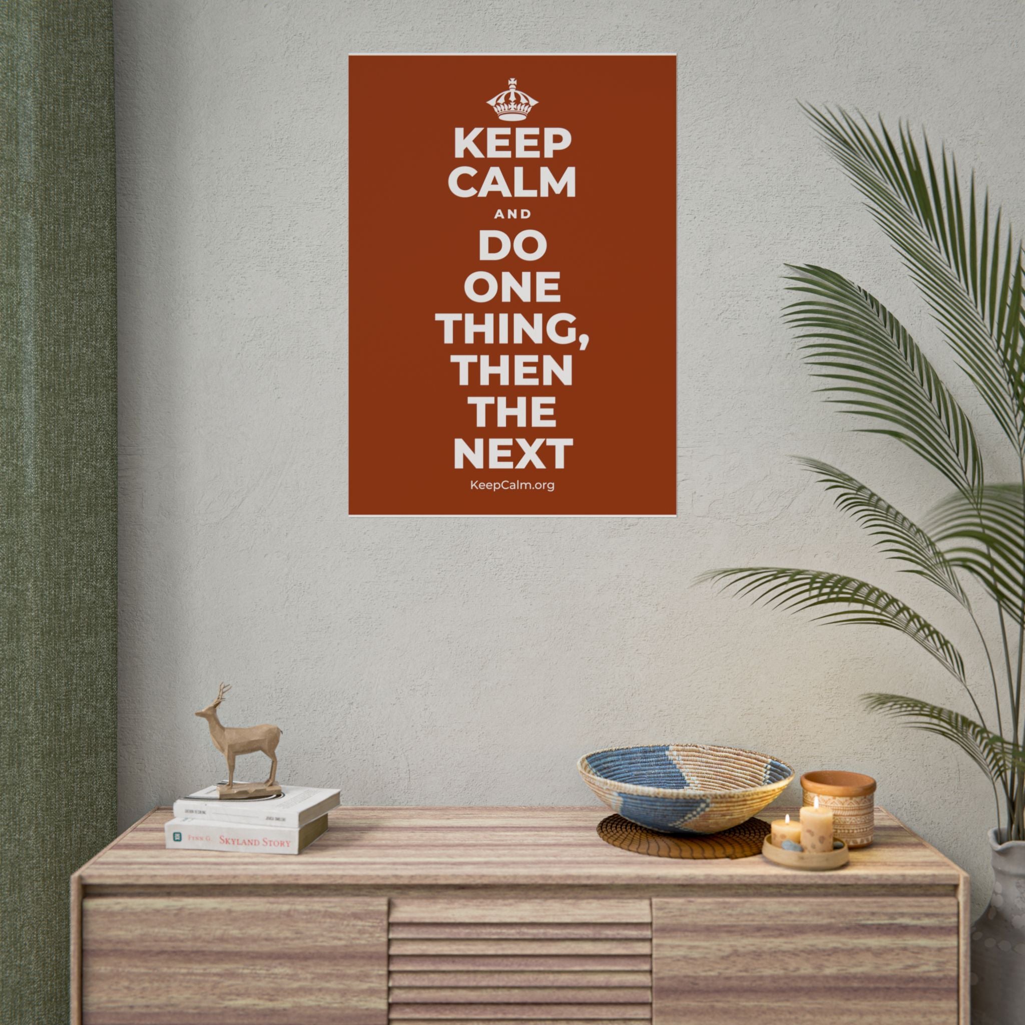 KEEP CALM AND DO ONE THING, THEN THE NEXT Poster