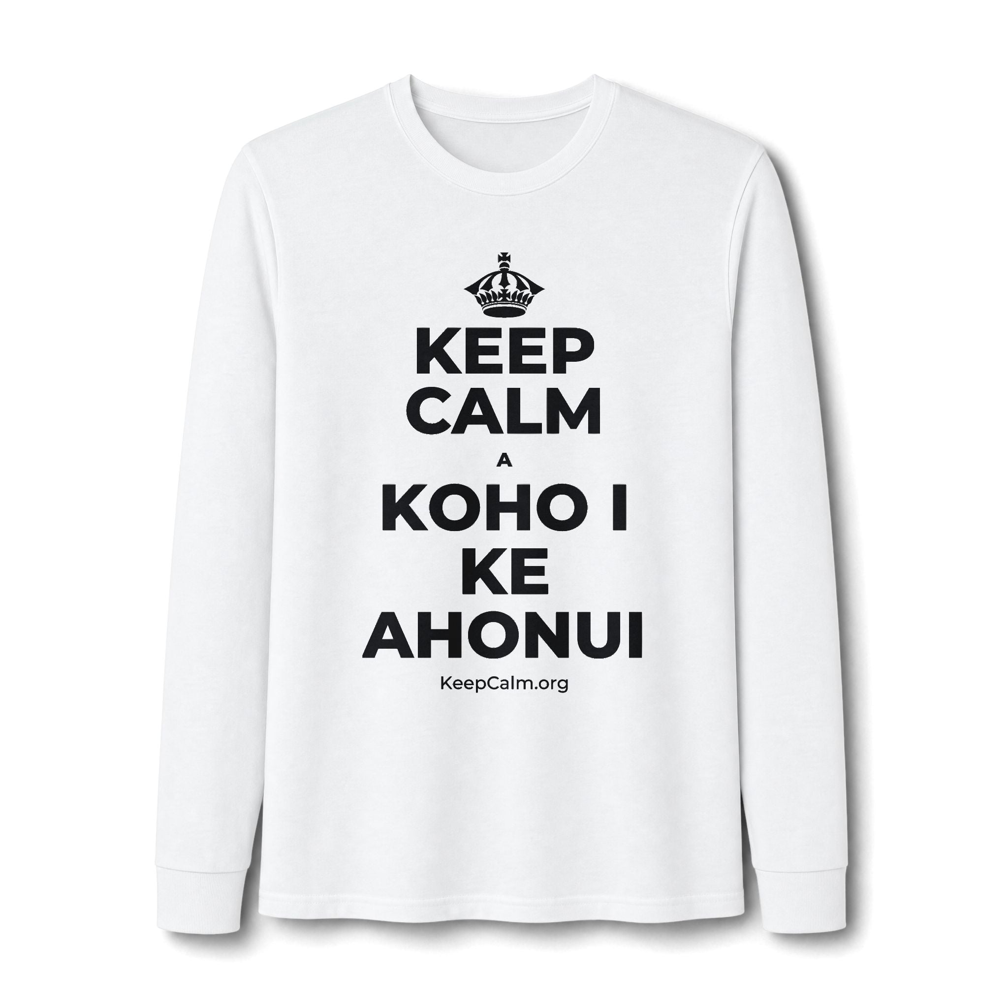 KEEP CALM A KOHO I KE AHONUI Long Sleeve Tee