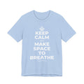 KEEP CALM AND MAKE SPACE TO BREATHE T-Shirt (Baby Blue–Silver)