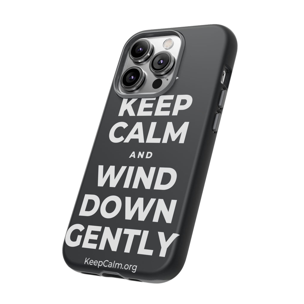 KEEP CALM AND WIND DOWN GENTLY Phone Case (Dark)