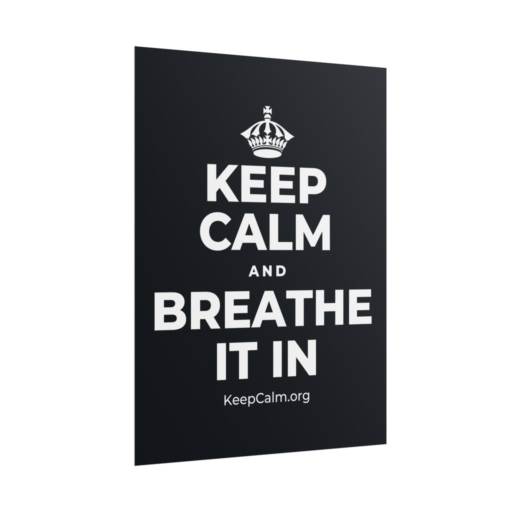 KEEP CALM AND BREATHE IT IN Poster (Dark)