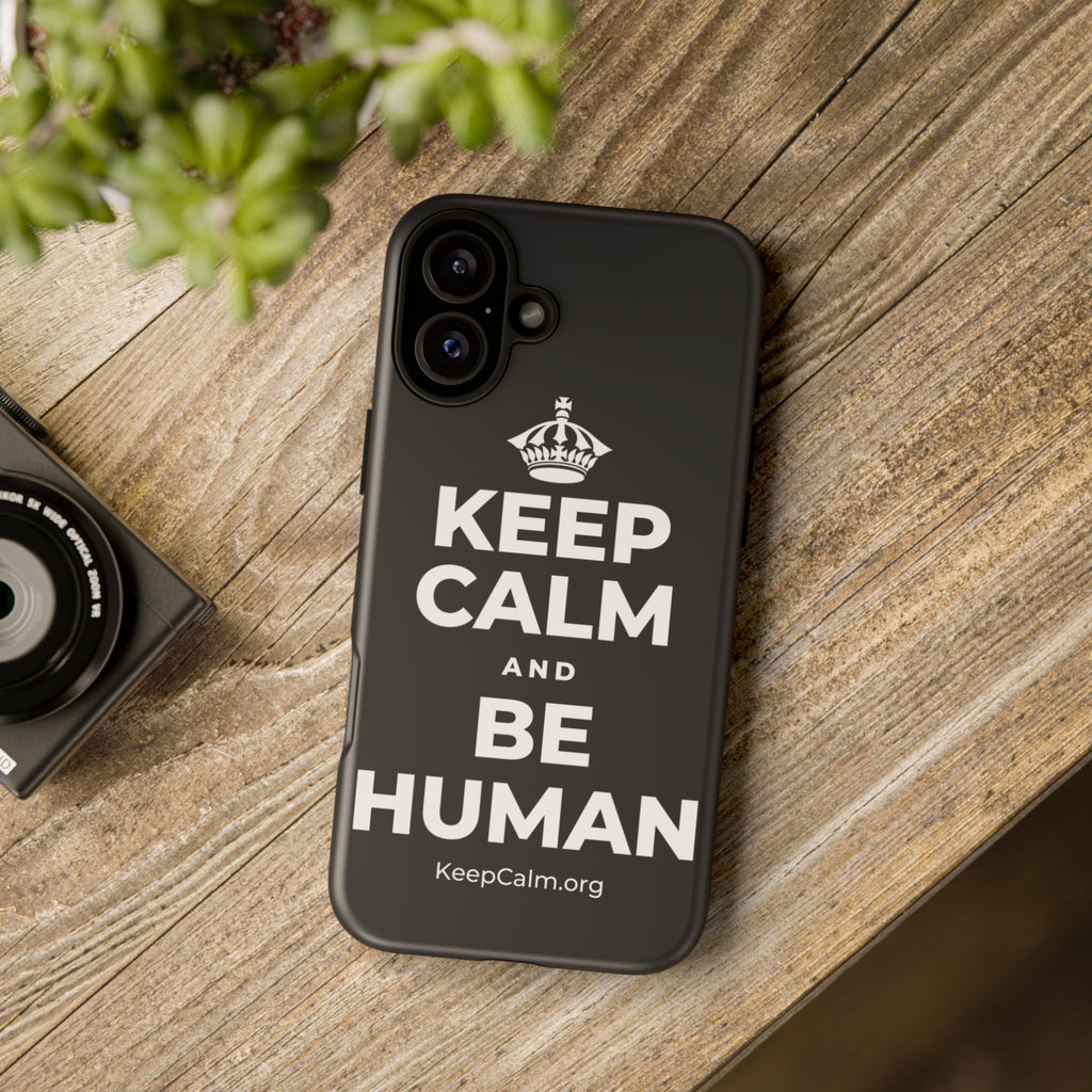 KEEP CALM AND BE HUMAN Phone Case (Dark)
